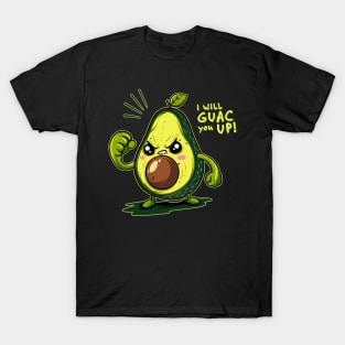 AVOCADO WILL GUAC YOU UP! T-Shirt